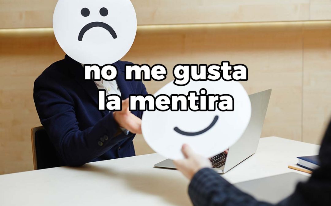 No sé mentir: no me gustan las mentiras