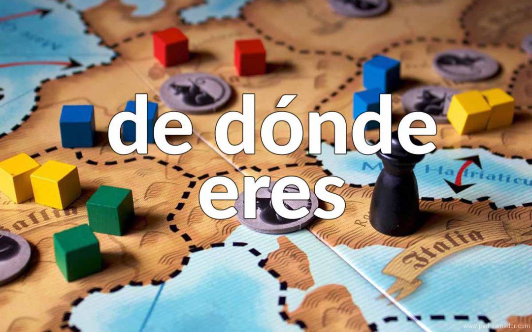 De dónde es una persona, ¿De dónde eres? ⭐