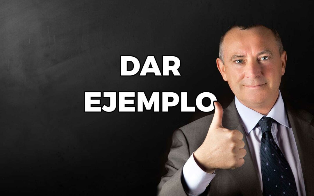 Aprendamos a predicar con el ejemplo – Educar en valores