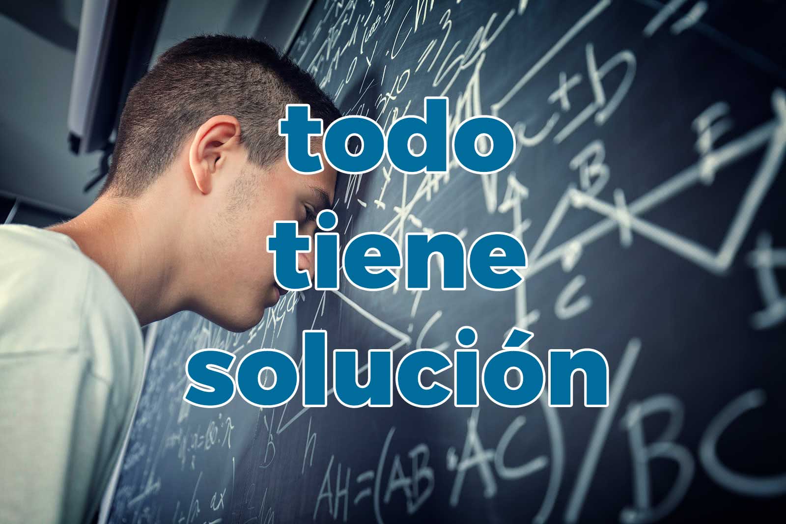 todo tiene solucion en esta vida