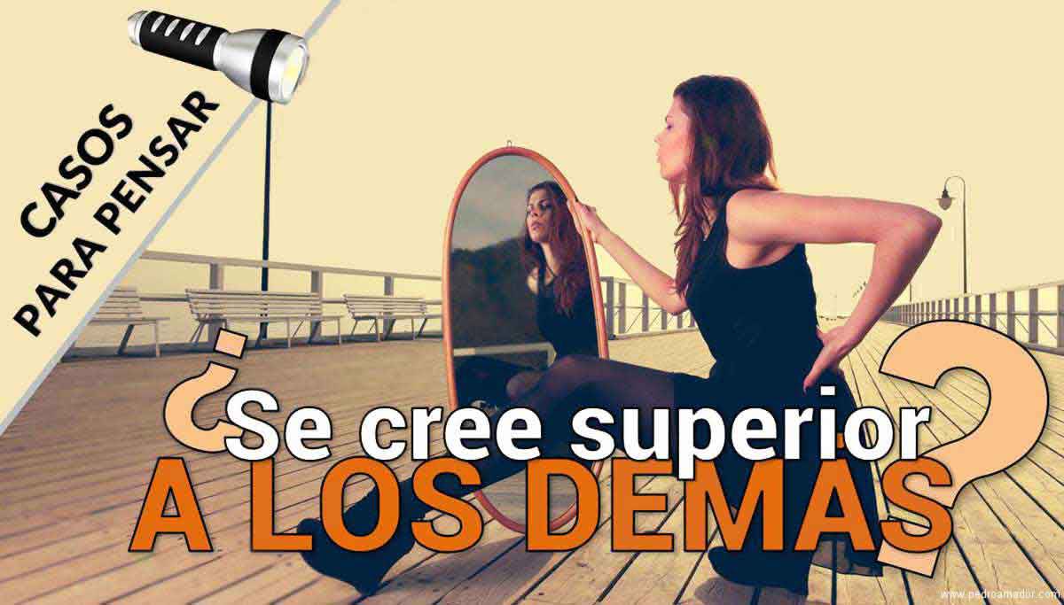 Persona que se cree más que los demás