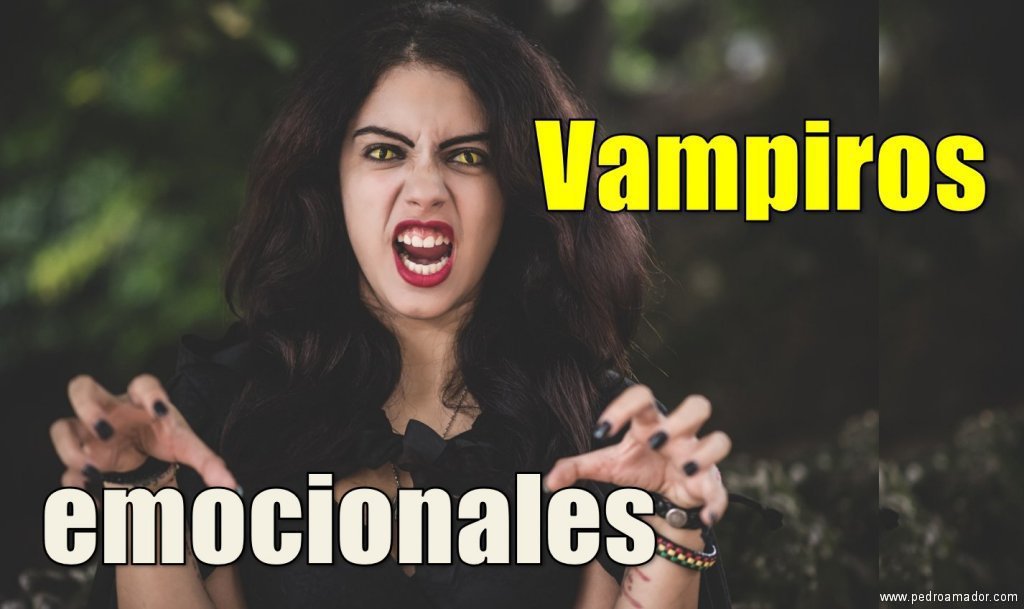 Qué es un vampiro emocional y 9 ideas para controlarlos