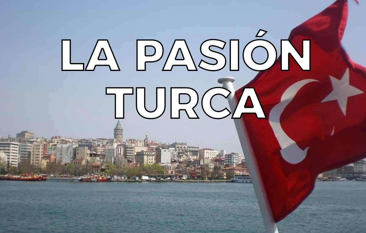 la pasión turca