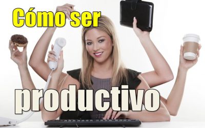 11 formas de ser más productivo y feliz al mismo tiempo