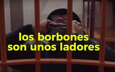 Los Borbones son unos Ladrones