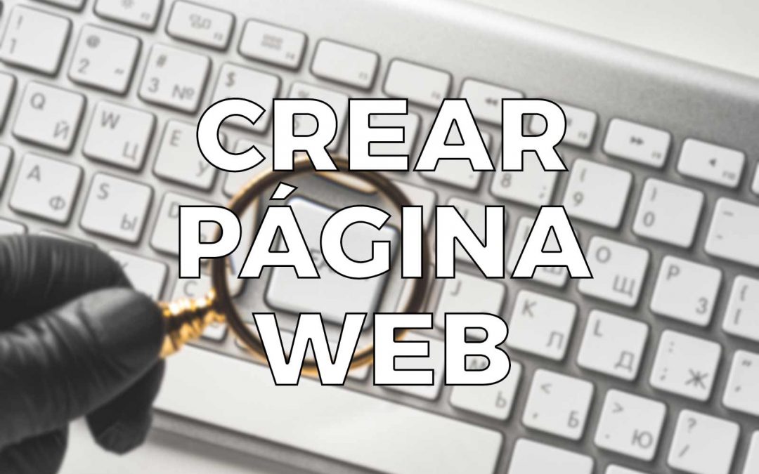 Cómo crear una página web que salga en el buscador Google