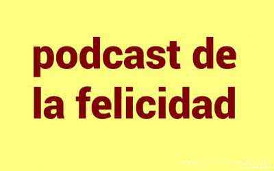 Podcast de la Felicidad en español