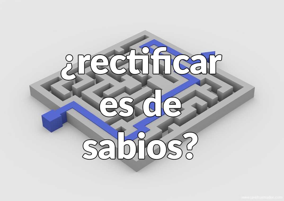 Rectificar es de sabios