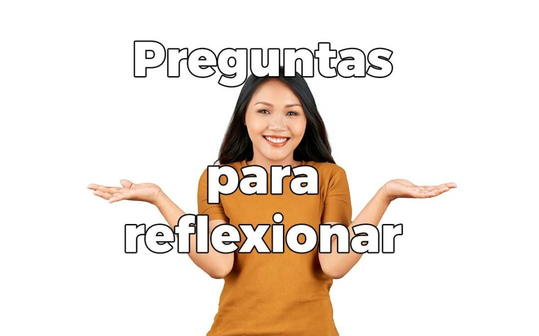 Preguntas para reflexionar un poco...