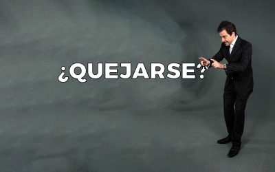 Quejarse de todo, ¿o mejor no quejarse de nada?