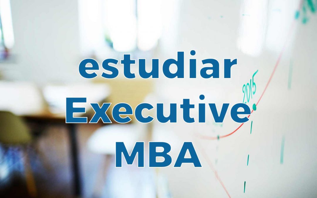 estudiar un executive mba