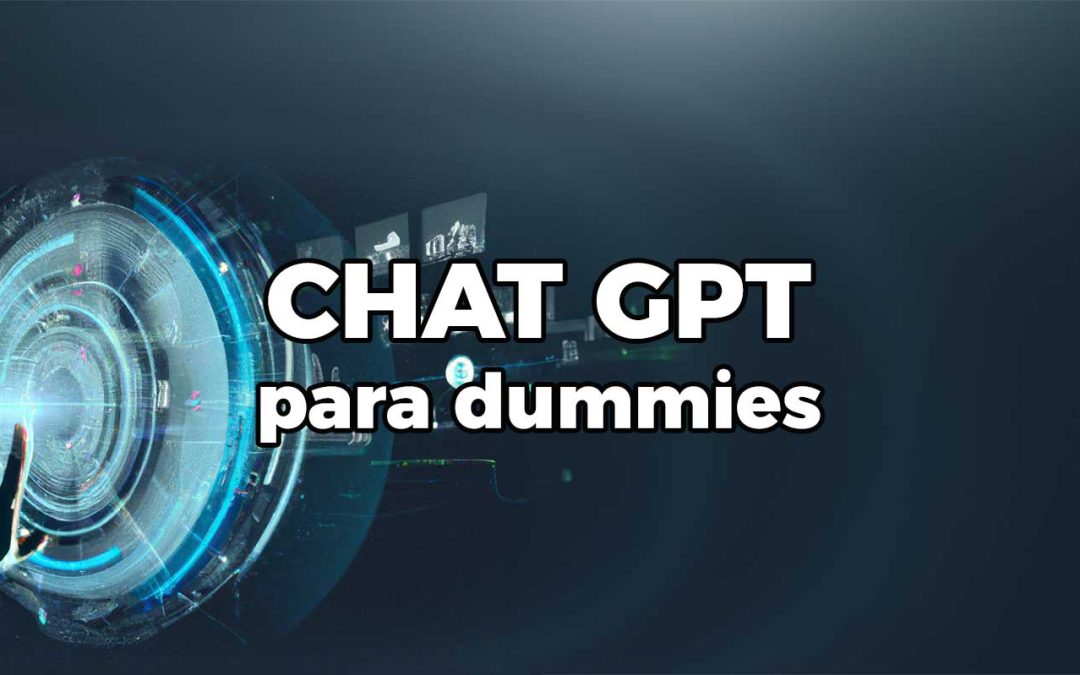 ▷ ChatGPT para DUMMIES: Dos Maneras de Sacarle Provecho ⭐